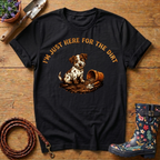 I'm Just Here For The Dirt T-shirt
