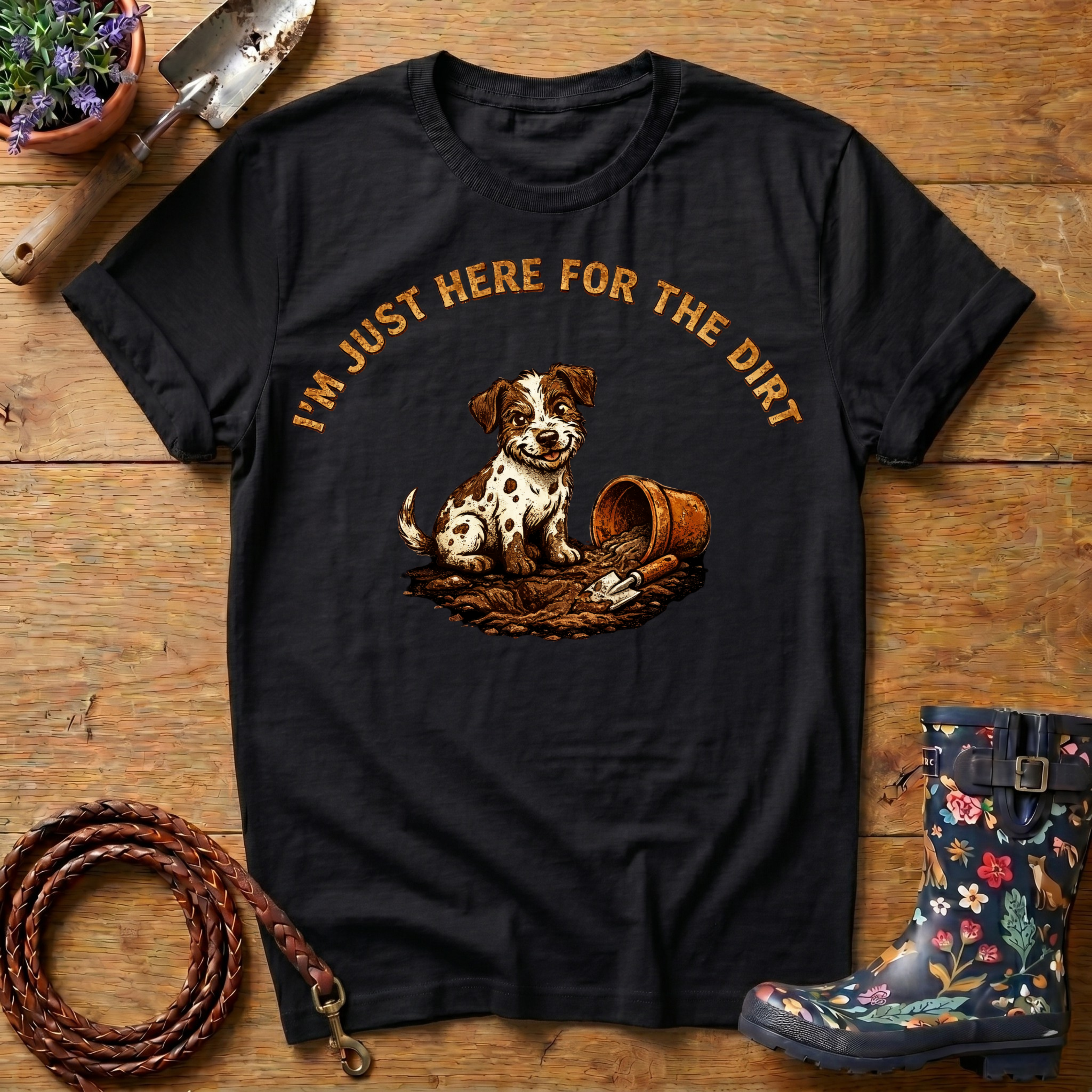 I'm Just Here For The Dirt T-shirt