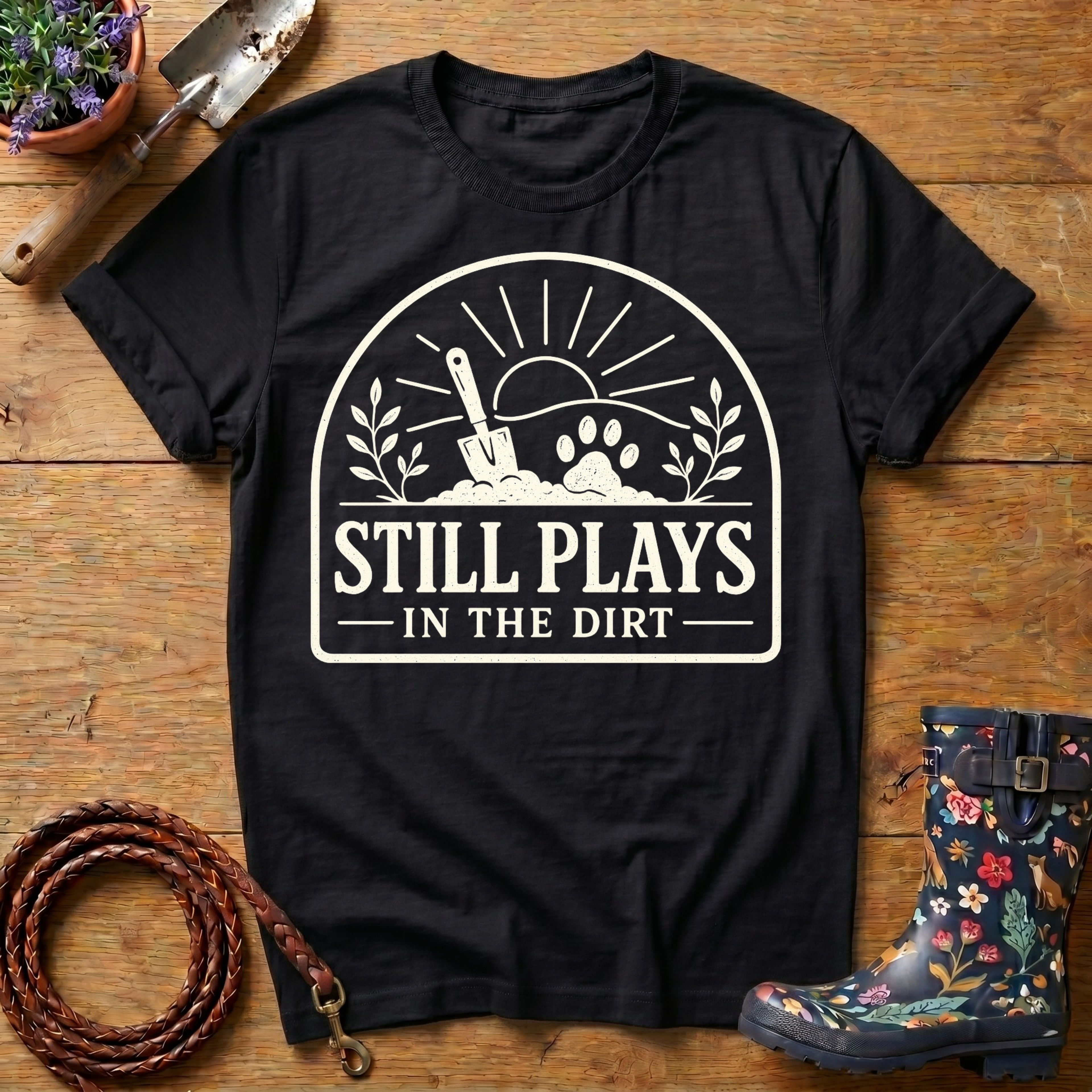 Still Plays In The Dirt T-shirt