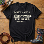 Dirty Hands, Muddy Paws, Full Heart T-shirt