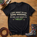 My Dog Just Wants To Help T-shirt