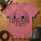 Still Plays Outside T-shirt