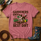 Gardeners Know The Best Dirt T-shirt