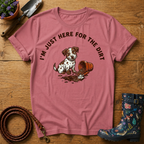 I'm Just Here For The Dirt T-shirt