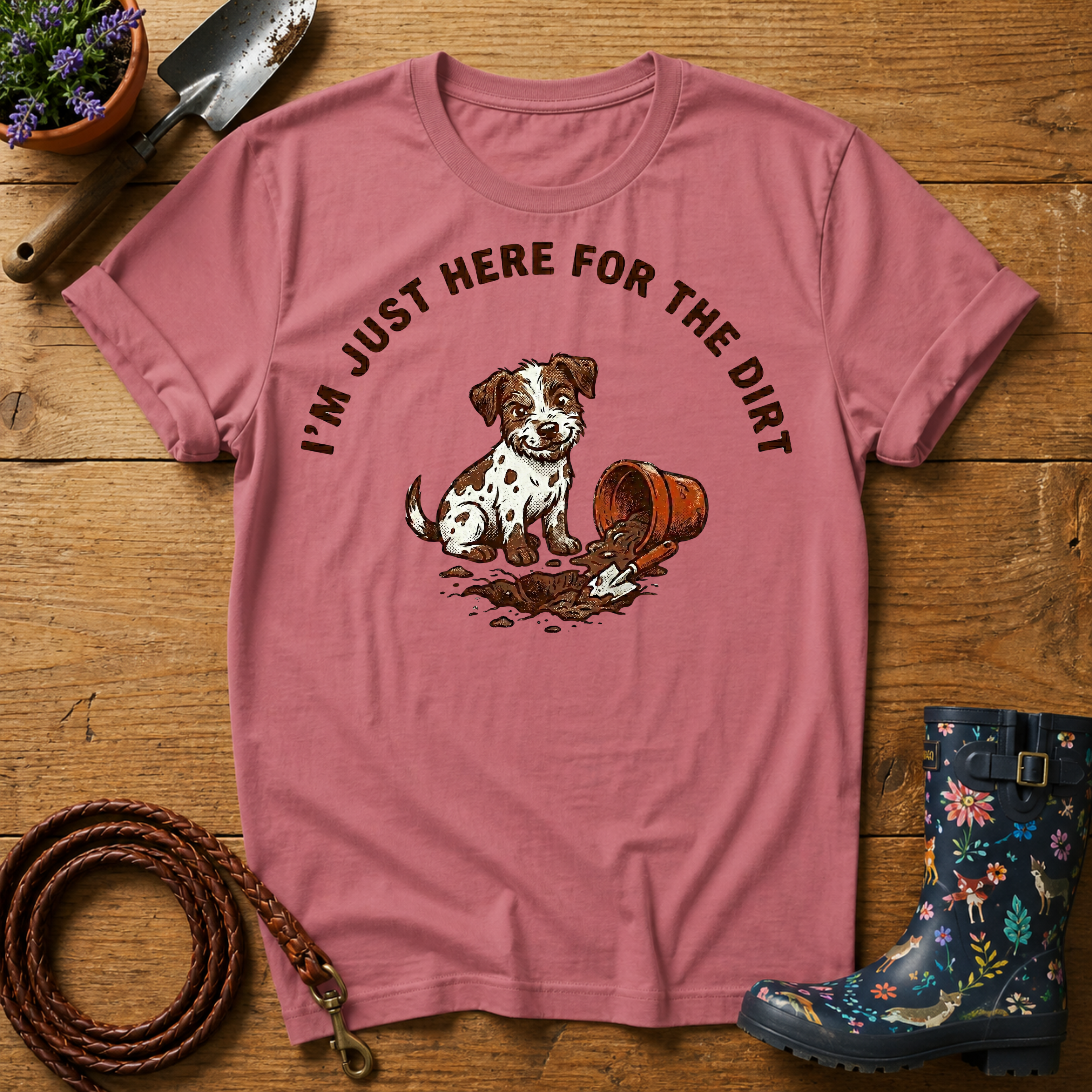 I'm Just Here For The Dirt T-shirt