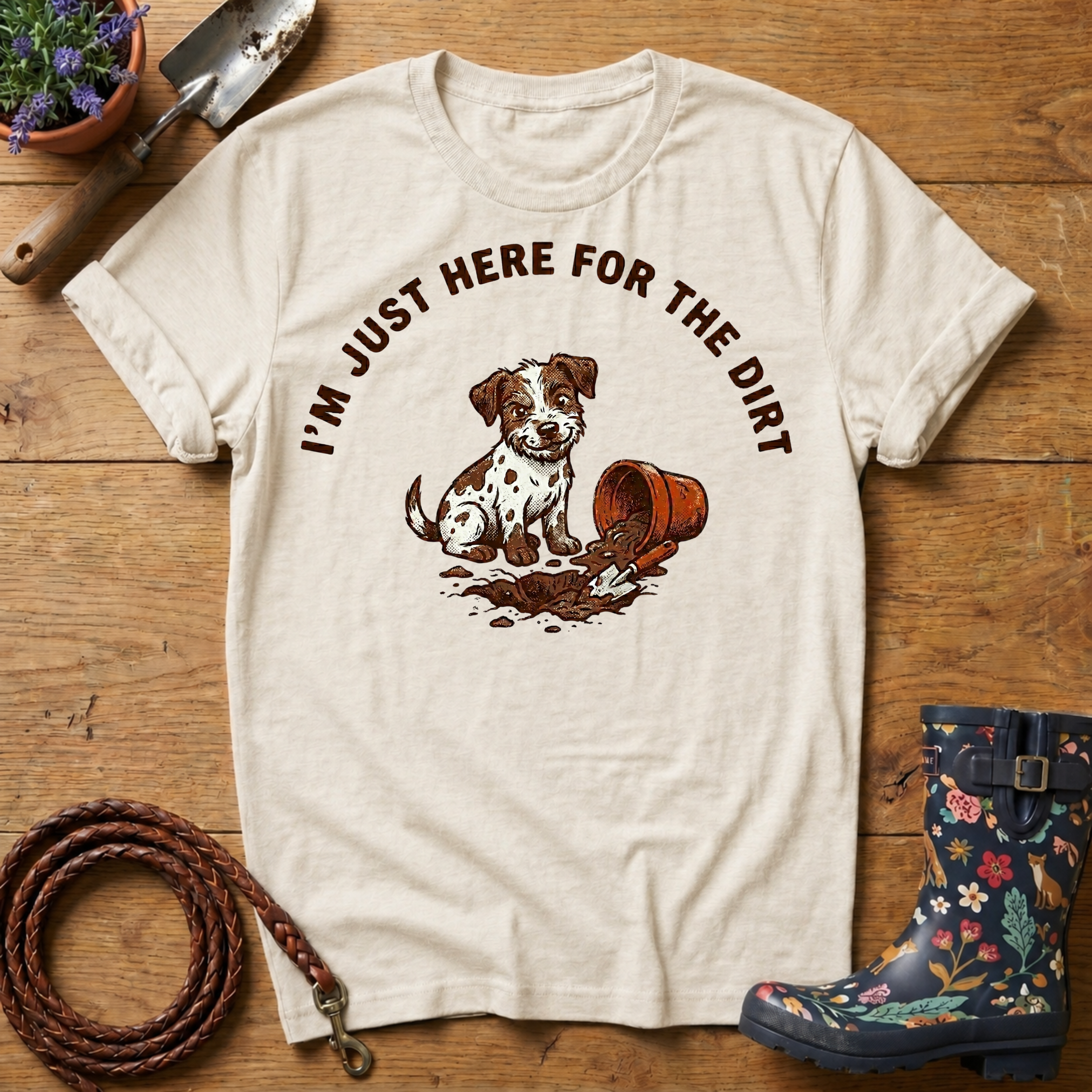 I'm Just Here For The Dirt T-shirt