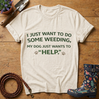 My Dog Just Wants To Help T-shirt