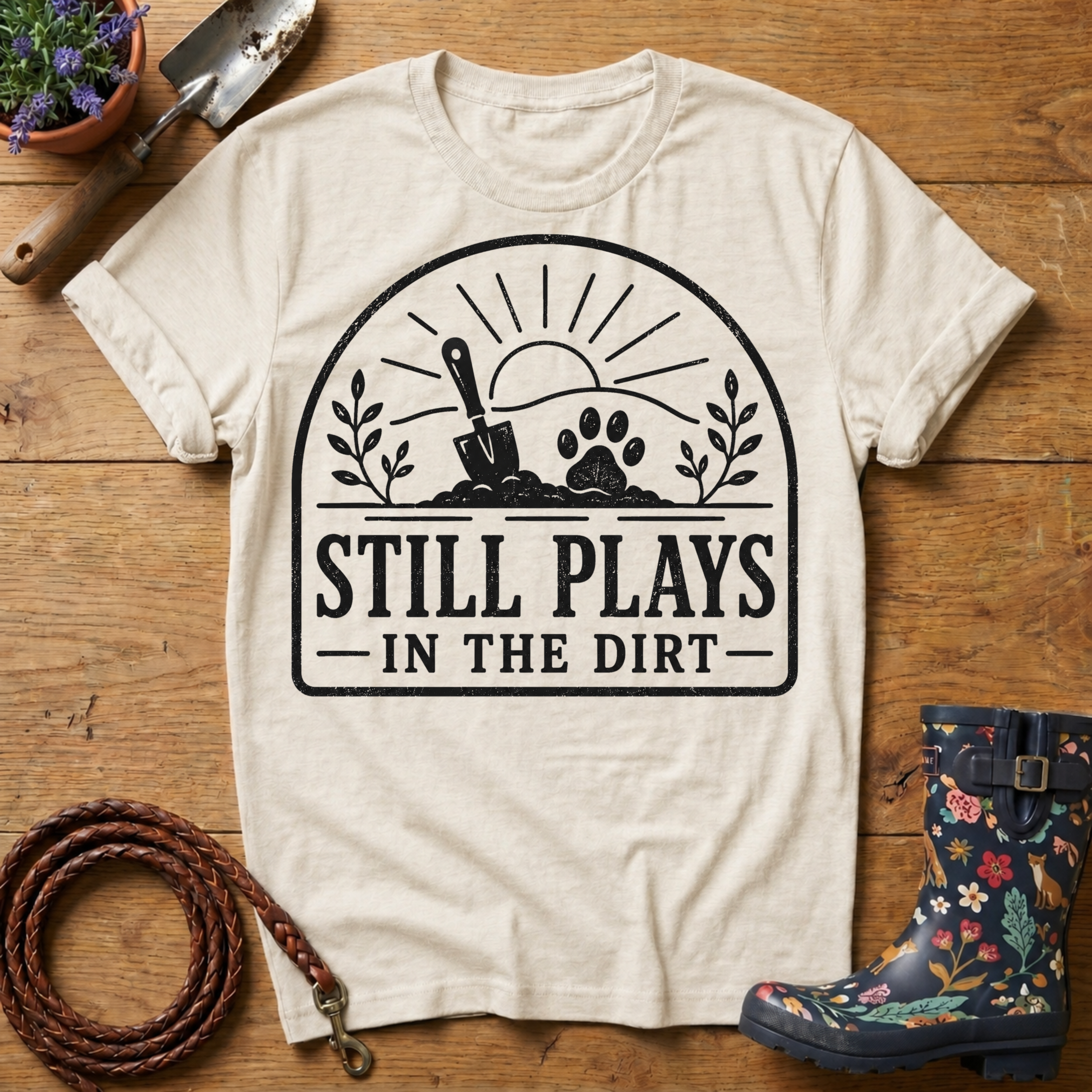 Still Plays In The Dirt T-shirt
