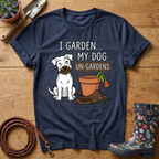 My Dog Un-Gardens T-shirt