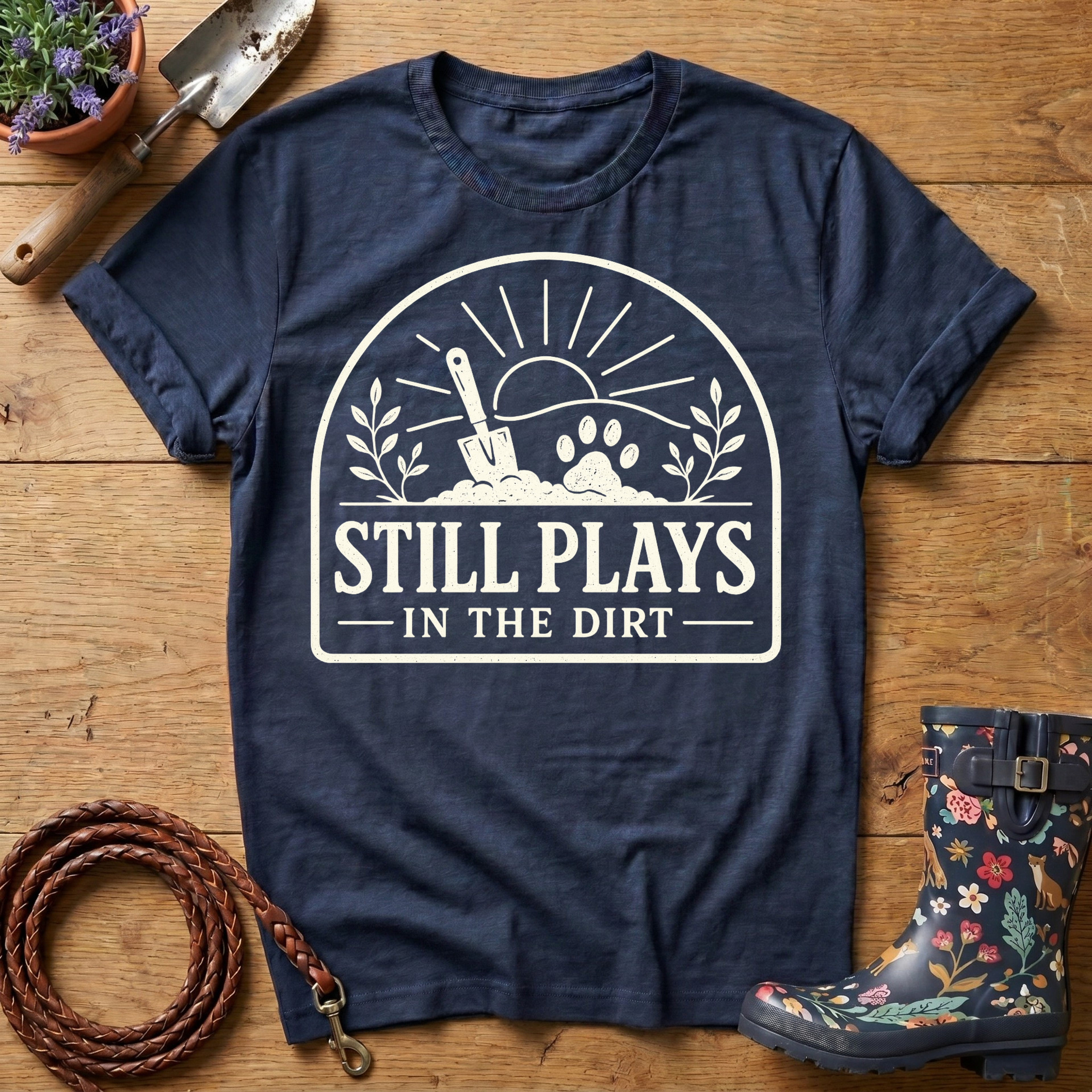 Still Plays In The Dirt T-shirt