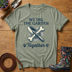 We Dig The Garden Together T-shirt