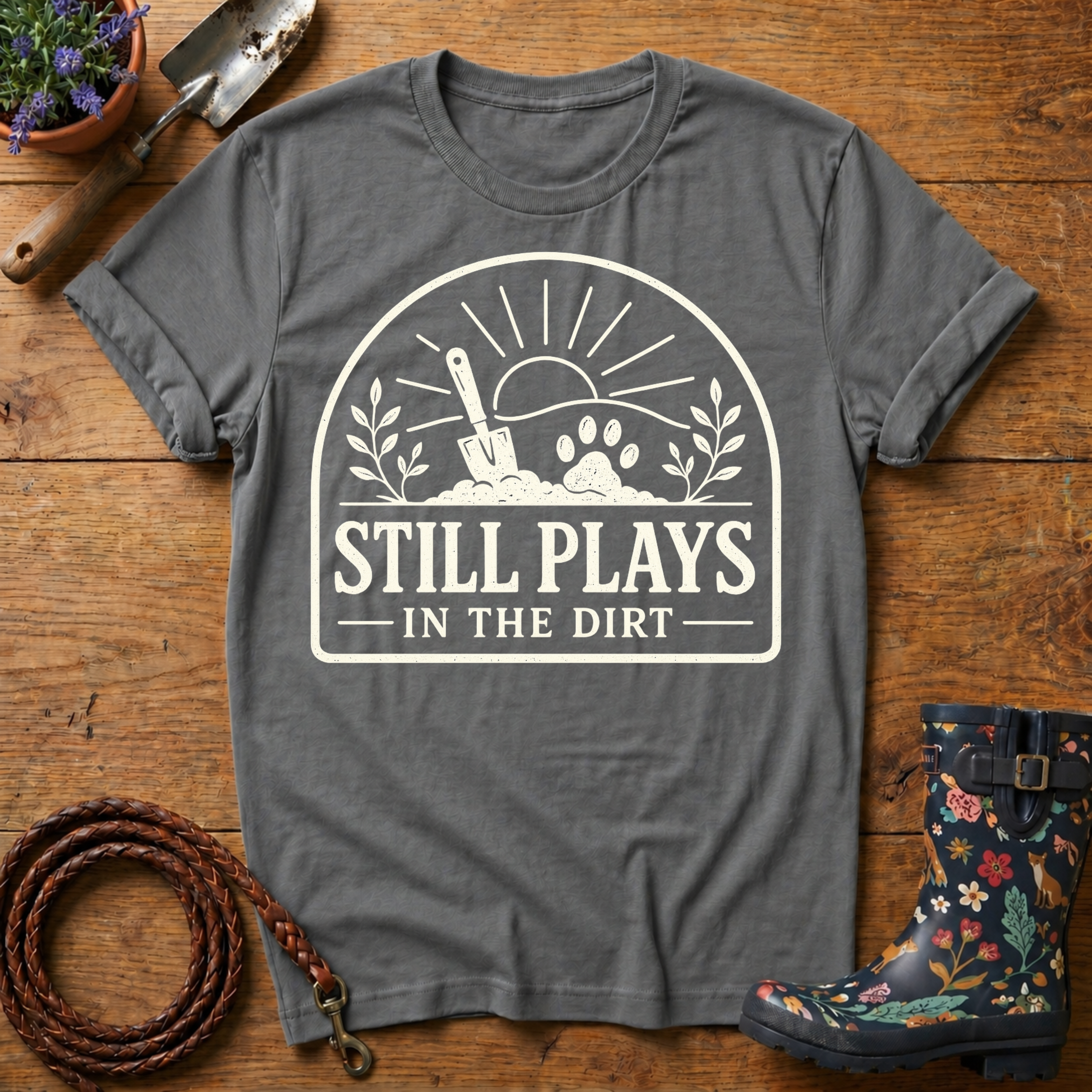 Still Plays In The Dirt T-shirt