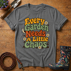 Every Garden Needs Chaos T-shirt