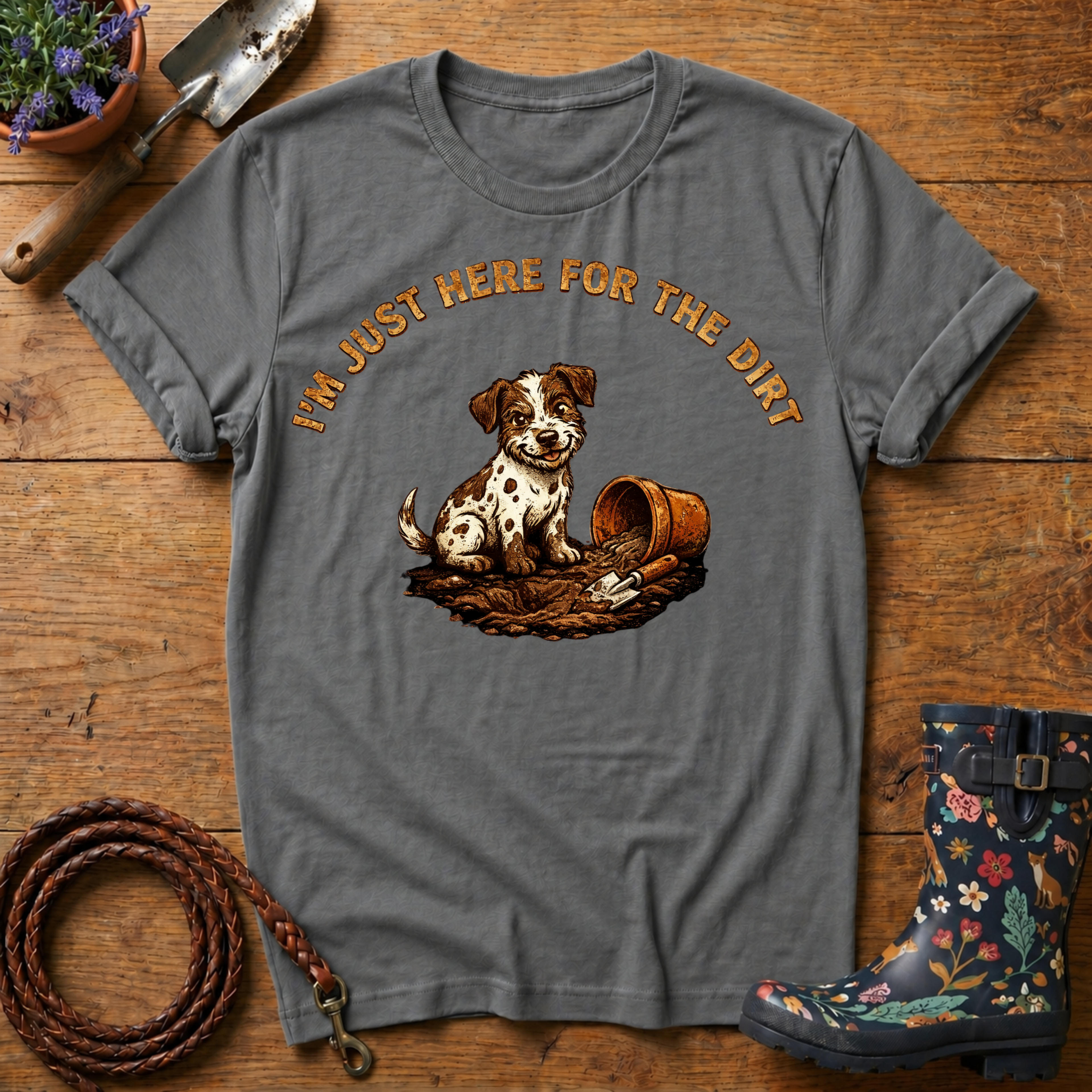 I'm Just Here For The Dirt T-shirt