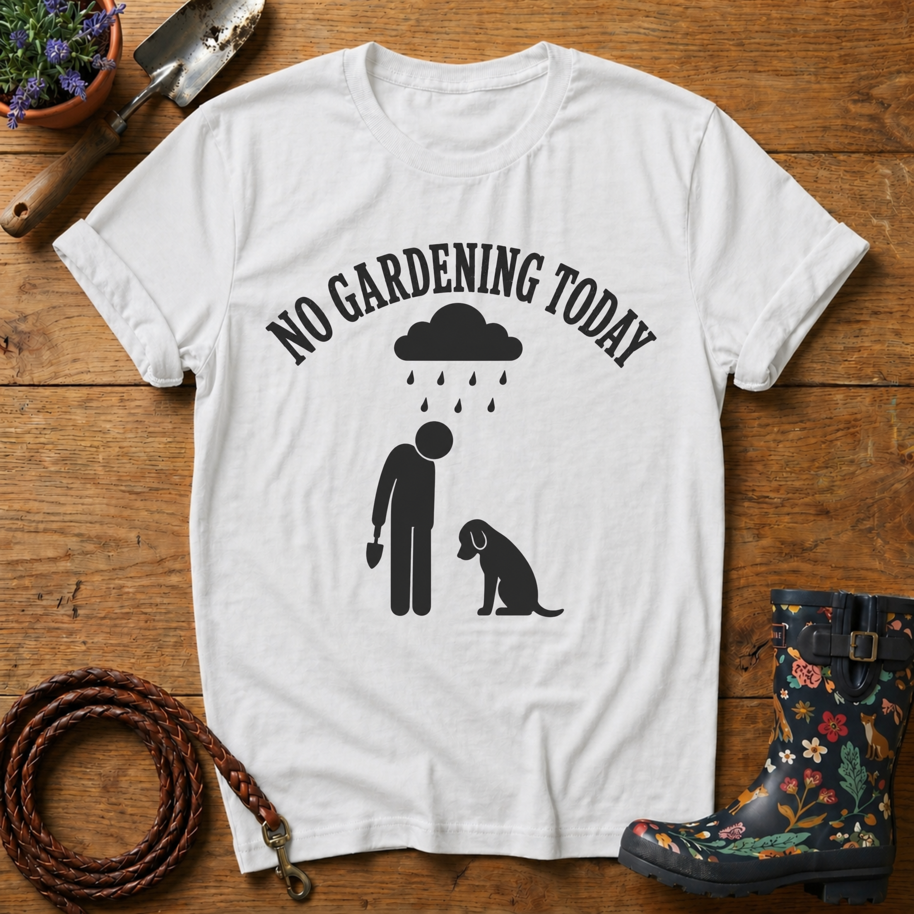 No Gardening Today T-shirt