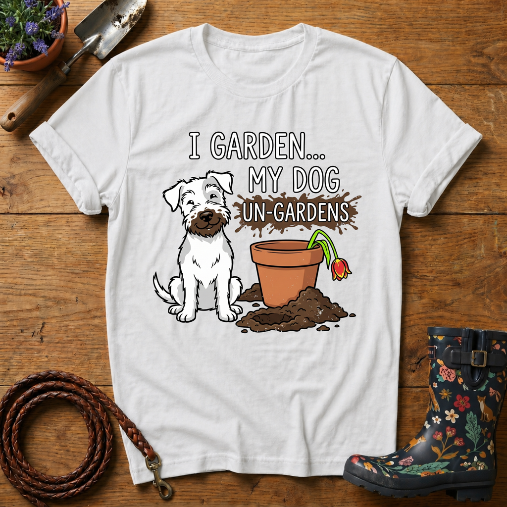 My Dog Un-Gardens T-shirt