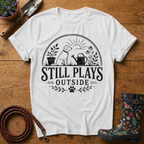 Still Plays Outside T-shirt